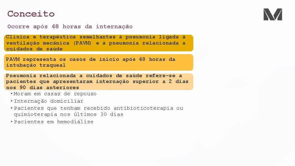 Conceito Ocorre após 48 horas da internação Clínica e terapêutica semelhantes à pneumonia ligada