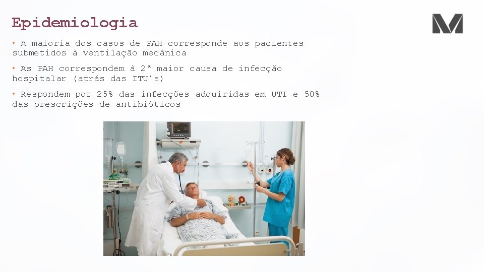 Epidemiologia • A maioria dos casos de PAH corresponde aos pacientes submetidos à ventilação