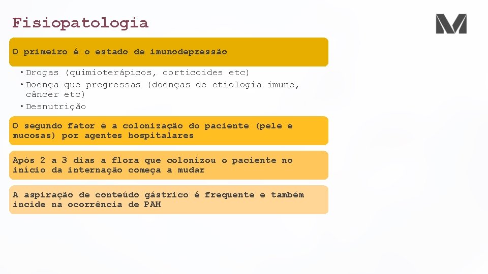 Fisiopatologia O primeiro é o estado de imunodepressão • Drogas (quimioterápicos, corticoides etc) •