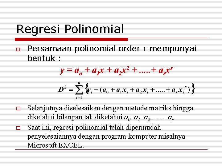 Regresi Polinomial o Persamaan polinomial order r mempunyai bentuk : y = ao +