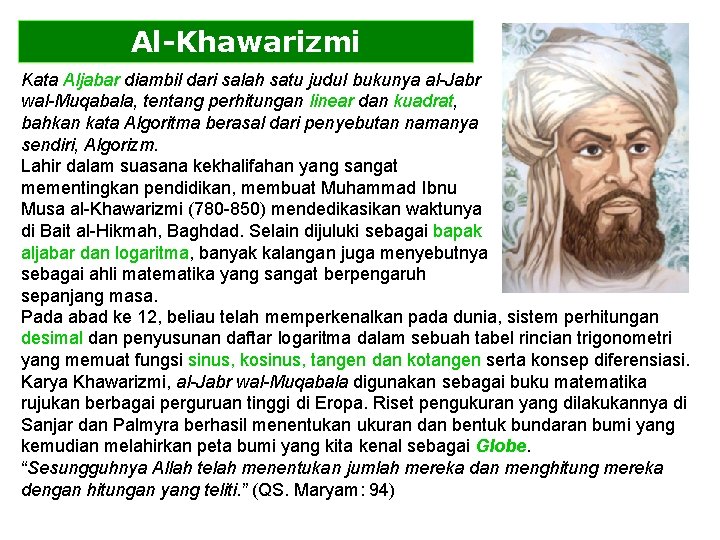 Al-Khawarizmi Kata Aljabar diambil dari salah satu judul bukunya al-Jabr wal-Muqabala, tentang perhitungan linear