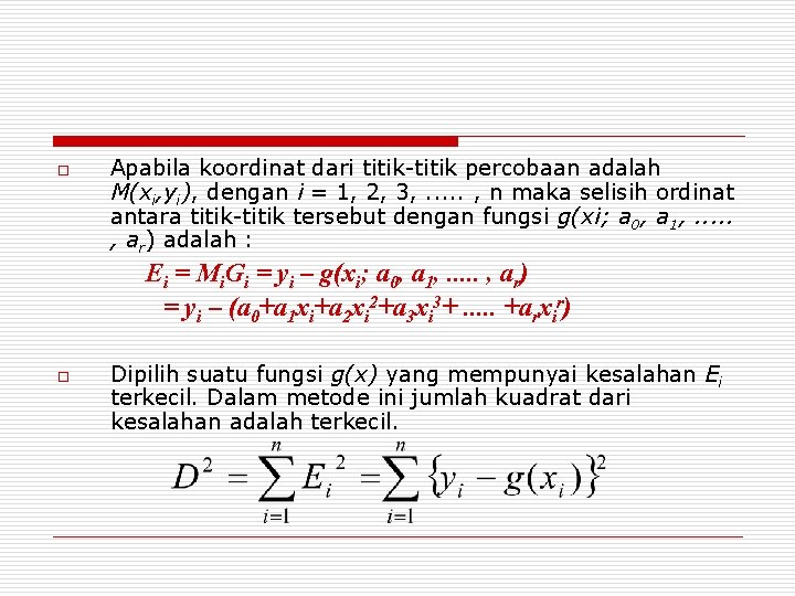 o Apabila koordinat dari titik-titik percobaan adalah M(xi, yi), dengan i = 1, 2,