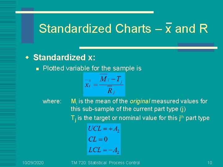 Standardized Charts – x and R w Standardized x: n Plotted variable for the