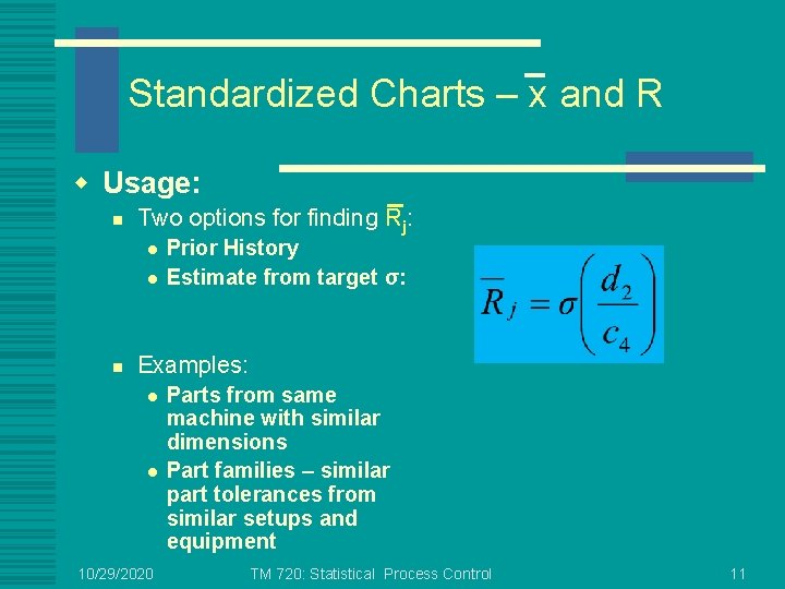Standardized Charts – x and R w Usage: n Two options for finding Rj: