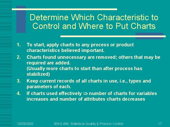 Determine Which Characteristic to Control and Where to Put Charts 1. 2. 3. 4.