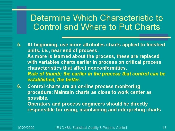 Determine Which Characteristic to Control and Where to Put Charts 5. 6. At beginning,