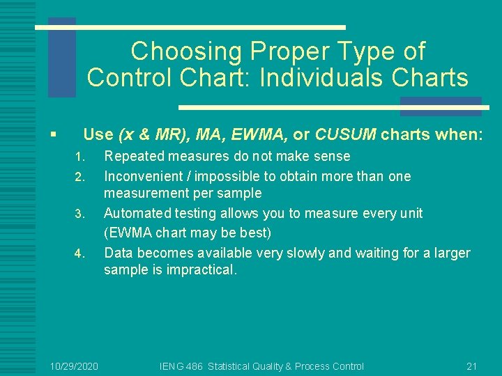Choosing Proper Type of Control Chart: Individuals Charts § Use (x & MR), MA,