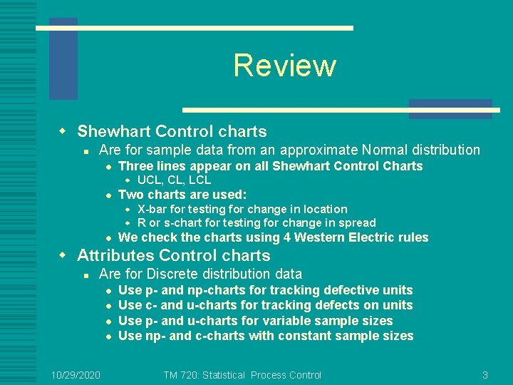 Review w Shewhart Control charts n Are for sample data from an approximate Normal
