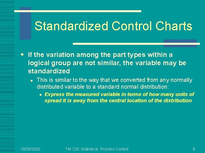 Standardized Control Charts w If the variation among the part types within a logical