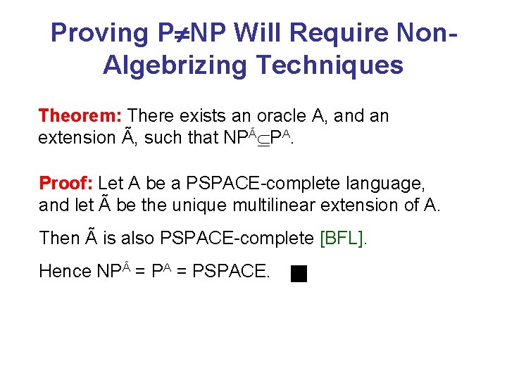 Proving P NP Will Require Non. Algebrizing Techniques Theorem: There exists an oracle A, Proving P NP Will Require Non. Algebrizing Techniques Theorem: There exists an oracle A,