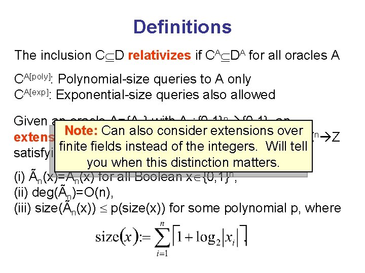 Definitions The inclusion C D relativizes if CA DA for all oracles A CA[poly]: