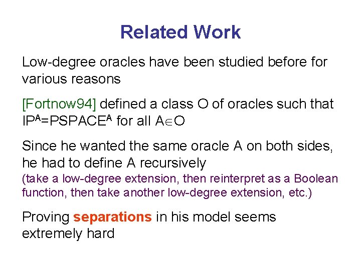 Related Work Low-degree oracles have been studied before for various reasons [Fortnow 94] defined