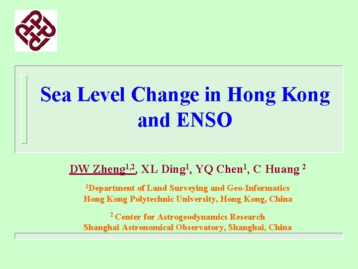 Sea Level Change in Hong Kong and ENSO DW Zheng 1, 2, XL Ding