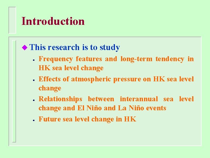 Introduction u This research is to study Frequency features and long-term tendency in HK