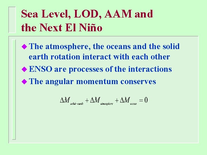 Sea Level, LOD, AAM and the Next El Niño u The atmosphere, the oceans