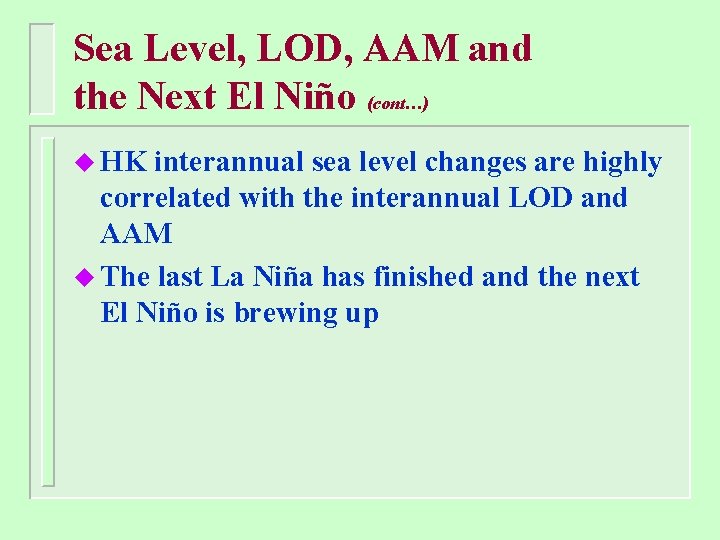 Sea Level, LOD, AAM and the Next El Niño (cont…) u HK interannual sea