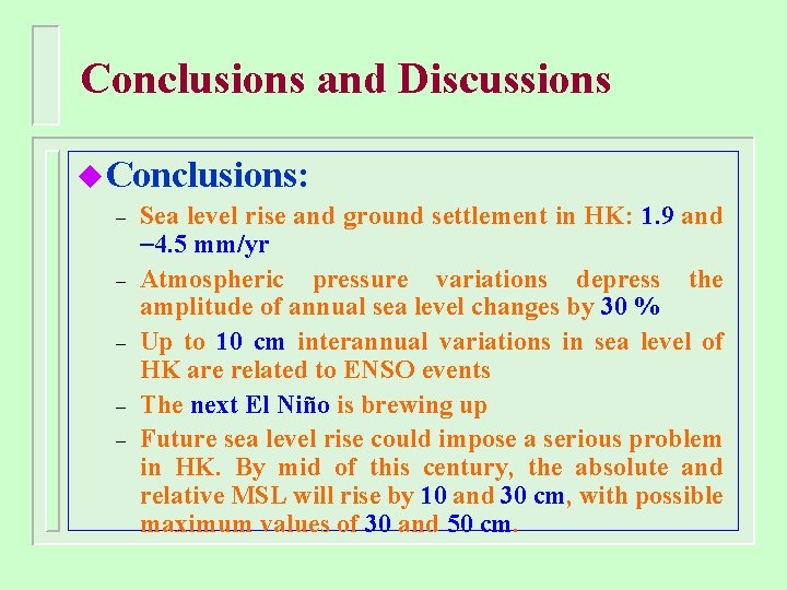 Conclusions and Discussions u Conclusions: – – – Sea level rise and ground settlement