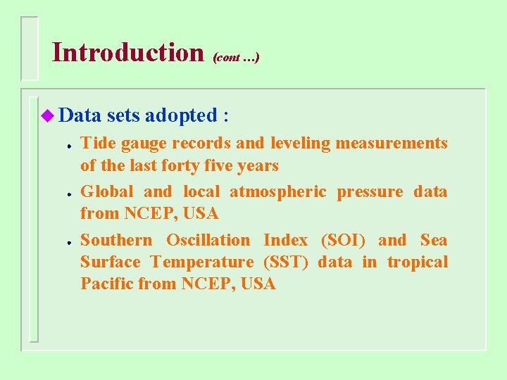 Introduction (cont …) u Data sets adopted : Tide gauge records and leveling measurements