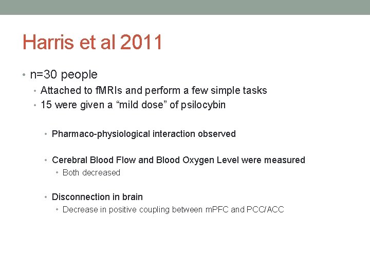 Harris et al 2011 • n=30 people • Attached to f. MRIs and perform