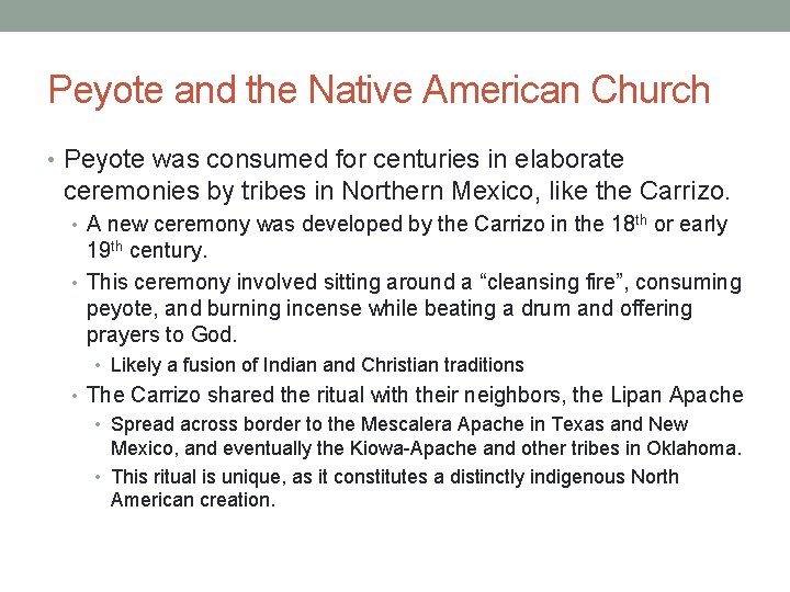 Peyote and the Native American Church • Peyote was consumed for centuries in elaborate