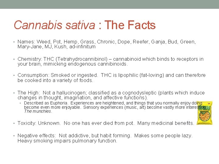 Cannabis sativa : The Facts • Names: Weed, Pot, Hemp, Grass, Chronic, Dope, Reefer,