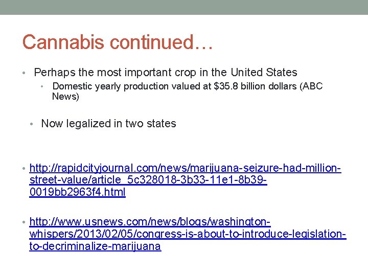 Cannabis continued… • Perhaps the most important crop in the United States • Domestic