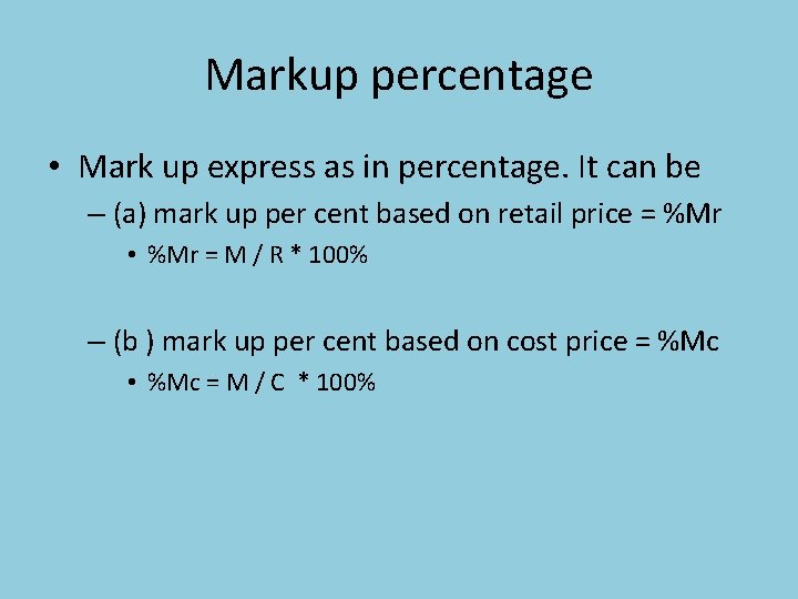 Markup percentage • Mark up express as in percentage. It can be – (a)