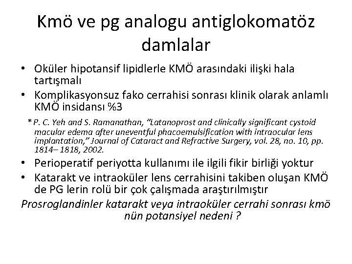 Kmö ve pg analogu antiglokomatöz damlalar • Oküler hipotansif lipidlerle KMÖ arasındaki ilişki hala