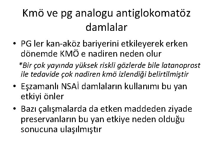 Kmö ve pg analogu antiglokomatöz damlalar • PG ler kan-aköz bariyerini etkileyerek erken dönemde