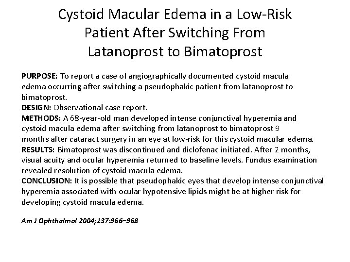 Cystoid Macular Edema in a Low-Risk Patient After Switching From Latanoprost to Bimatoprost PURPOSE: