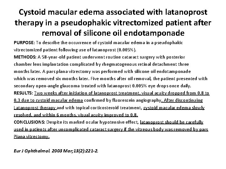 Cystoid macular edema associated with latanoprost therapy in a pseudophakic vitrectomized patient after removal