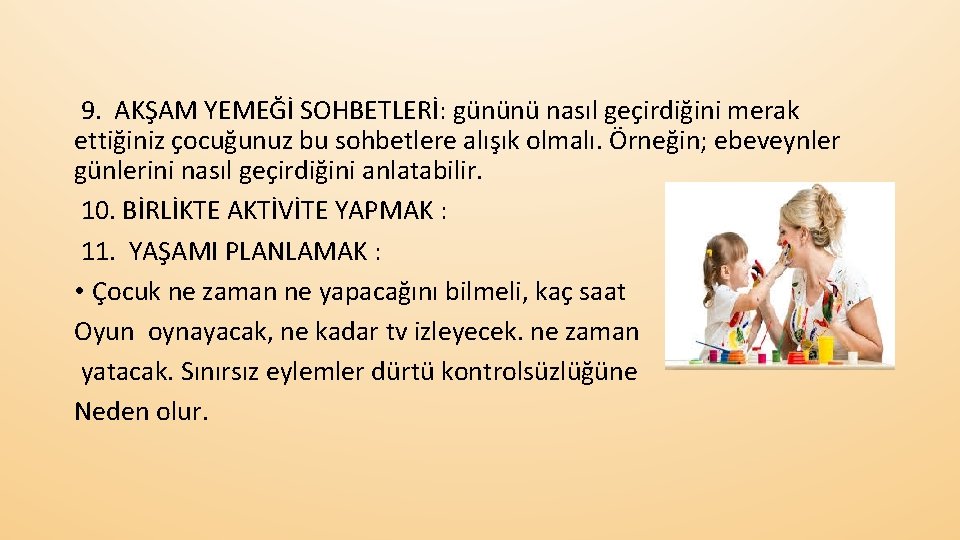  9. AKŞAM YEMEĞİ SOHBETLERİ: gününü nasıl geçirdiğini merak ettiğiniz çocuğunuz bu sohbetlere alışık