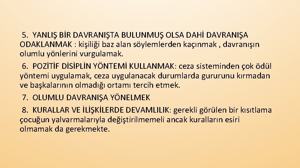  5. YANLIŞ BİR DAVRANIŞTA BULUNMUŞ OLSA DAHİ DAVRANIŞA ODAKLANMAK : kişiliği baz alan