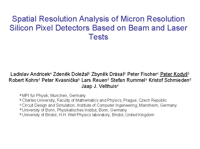 Spatial Resolution Analysis of Micron Resolution Silicon Pixel Detectors Based on Beam and Laser