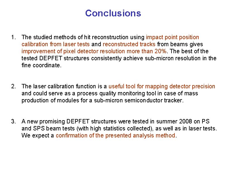 Conclusions 1. The studied methods of hit reconstruction using impact point position calibration from