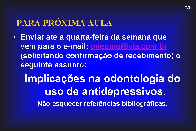 21 PARA PRÓXIMA AULA • Enviar até a quarta-feira da semana que vem para