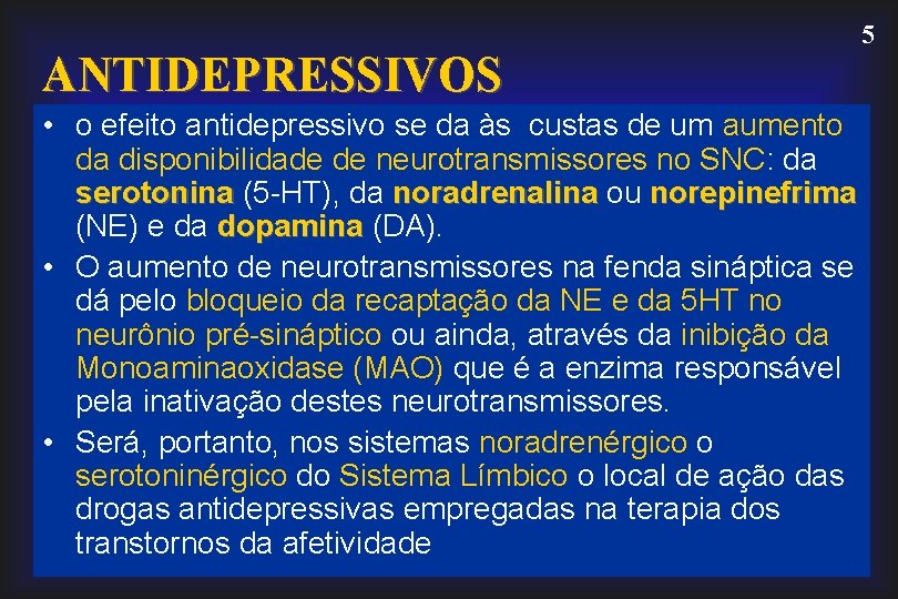 ANTIDEPRESSIVOS • o efeito antidepressivo se da às custas de um aumento da disponibilidade