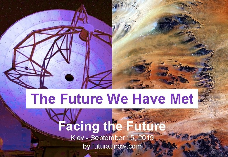 The Future We Have Met Facing the Future Kiev - September 15, 2019 by