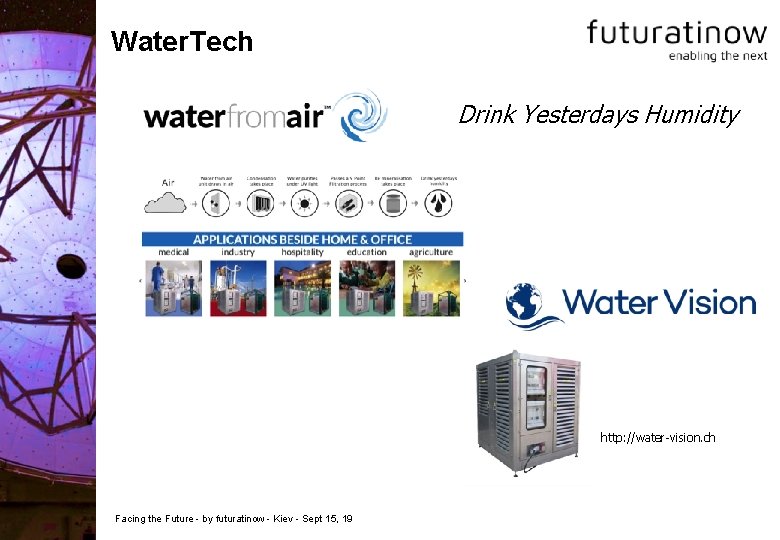 Water. Tech Drink Yesterdays Humidity http: //water-vision. ch Facing the Future - by futuratinow