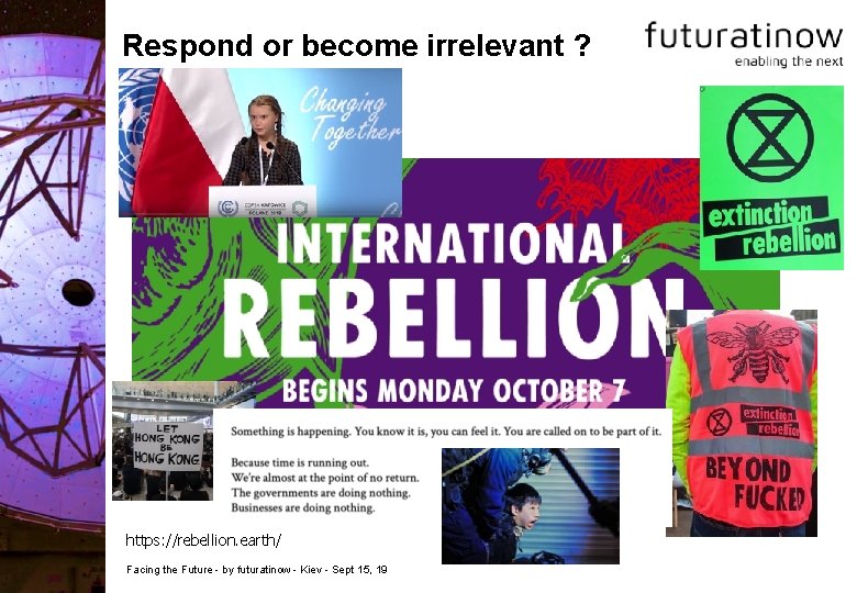 Respond or become irrelevant ? https: //rebellion. earth/ Facing the Future - by futuratinow