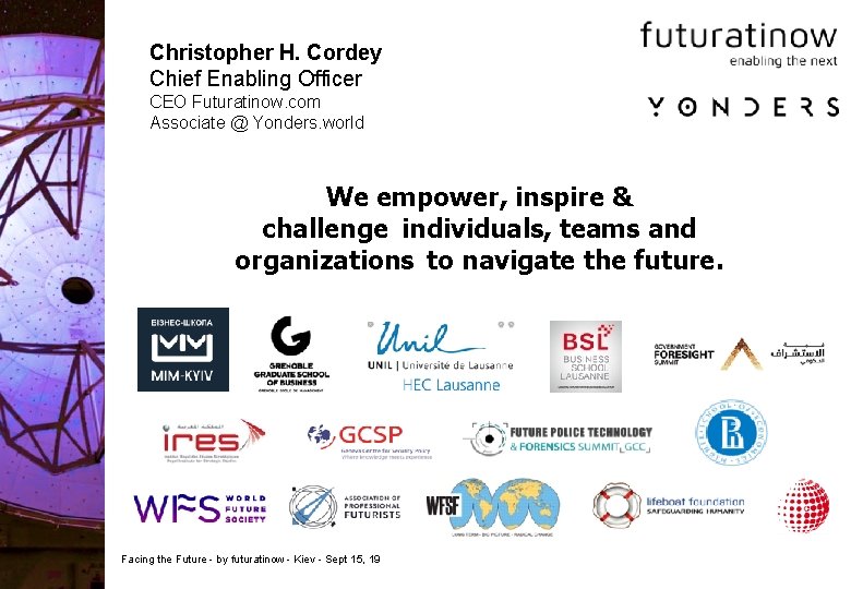 Christopher H. Cordey Chief Enabling Officer CEO Futuratinow. com Associate @ Yonders. world We