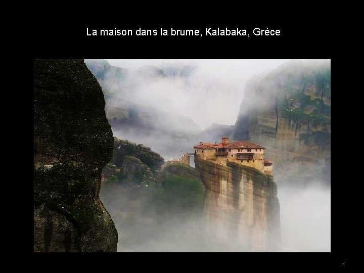 La maison dans la brume, Kalabaka, Grèce 1 