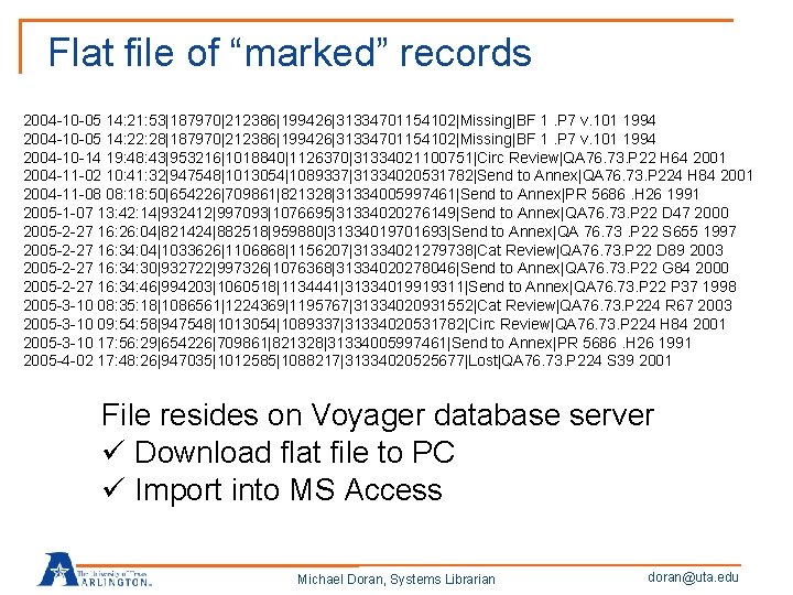 Flat file of “marked” records 2004 -10 -05 14: 21: 53|187970|212386|199426|31334701154102|Missing|BF 1. P 7