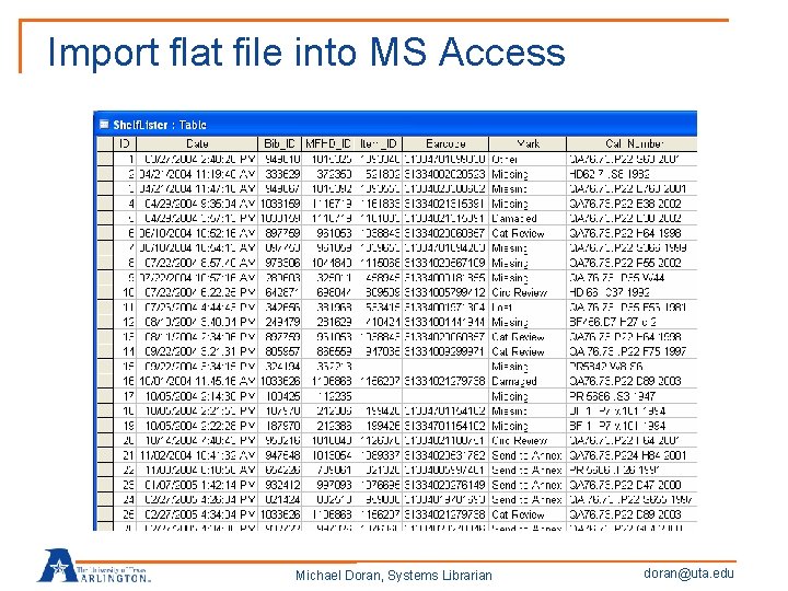 Import flat file into MS Access Michael Doran, Systems Librarian doran@uta. edu 