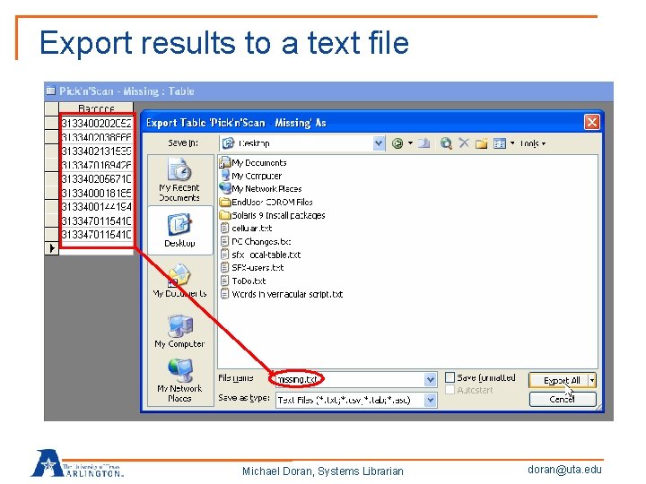Export results to a text file Michael Doran, Systems Librarian doran@uta. edu 