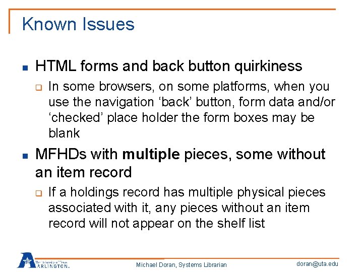 Known Issues n HTML forms and back button quirkiness q n In some browsers,