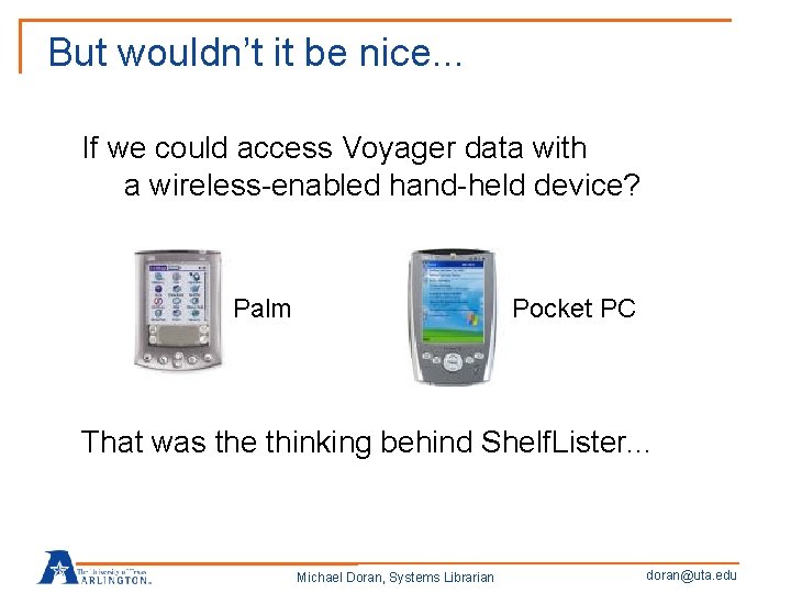 But wouldn’t it be nice. . . If we could access Voyager data with