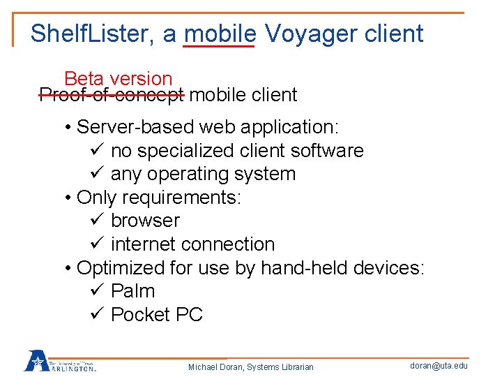 Shelf. Lister, a mobile Voyager client Beta version Proof-of-concept mobile client • Server-based web