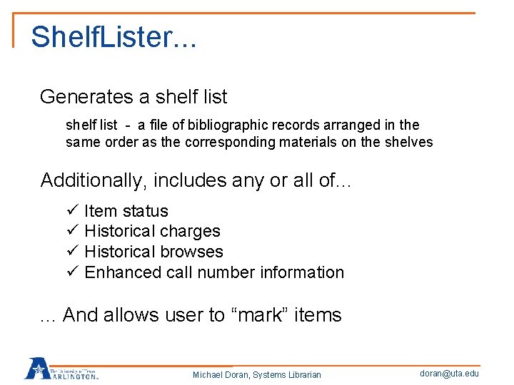 Shelf. Lister. . . Generates a shelf list - a file of bibliographic records