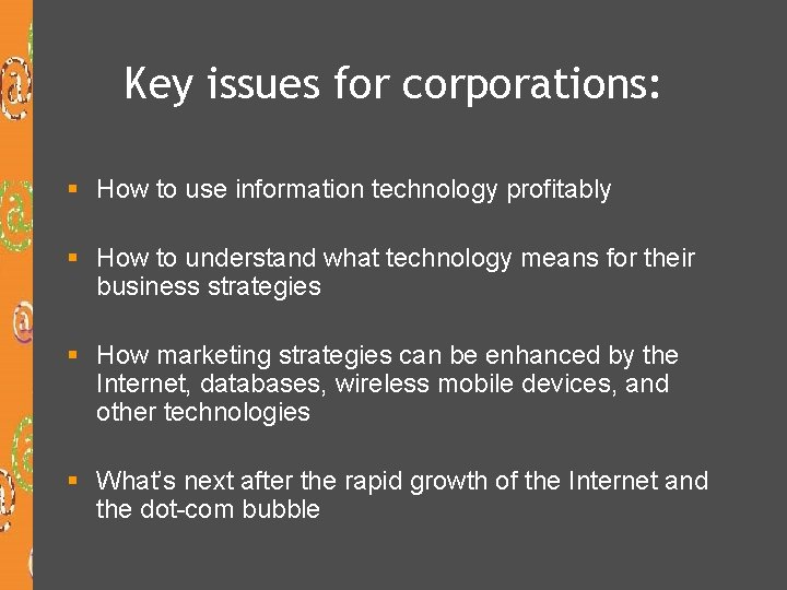 Key issues for corporations: § How to use information technology profitably § How to